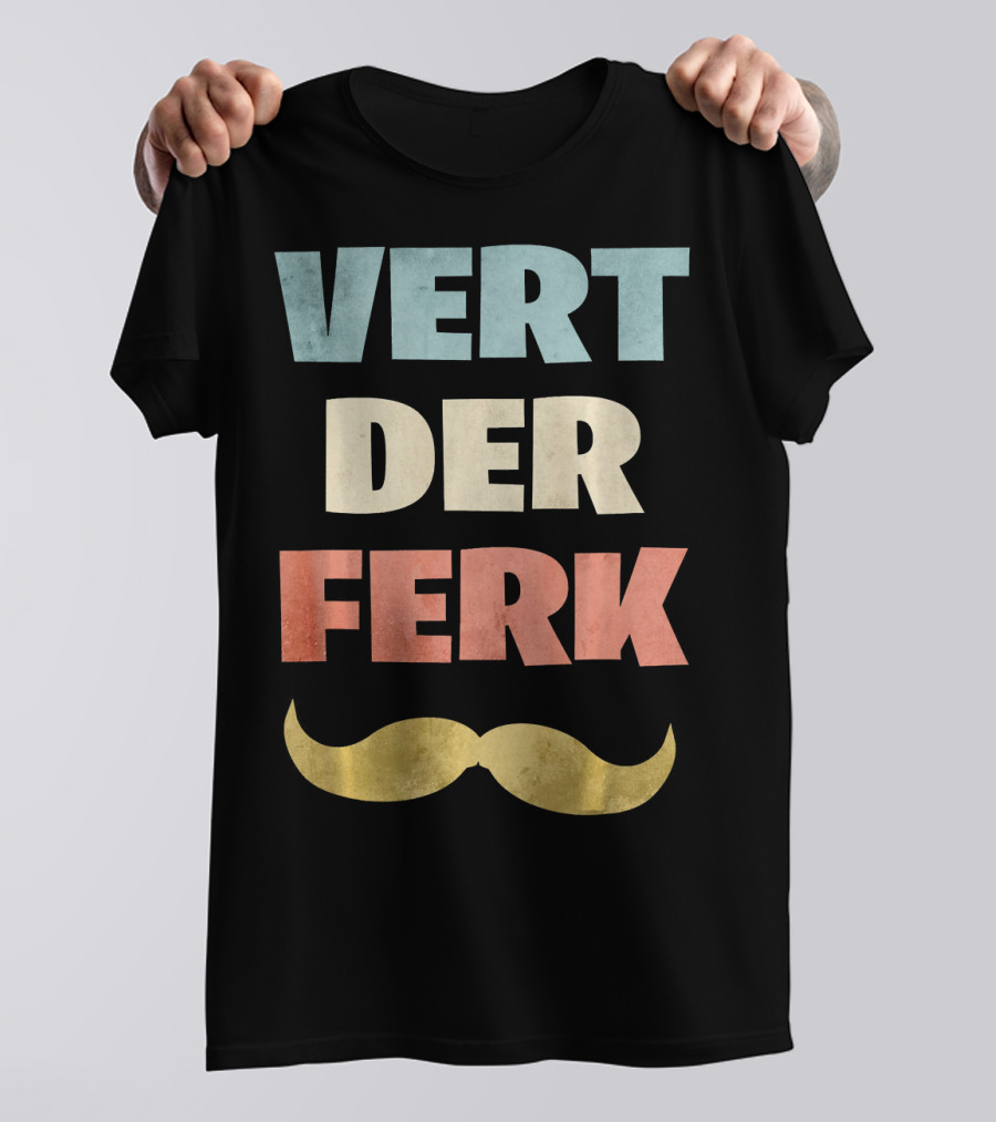 Vert Der Ferk Chef Meme Mustache Text T-Shirt