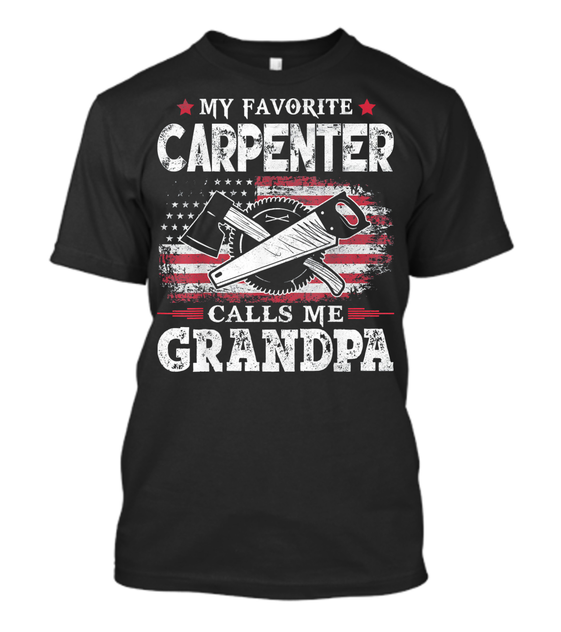 My Favorite Carpenter Calls Me Grandpa American Flag Axe Saw T-Shirt