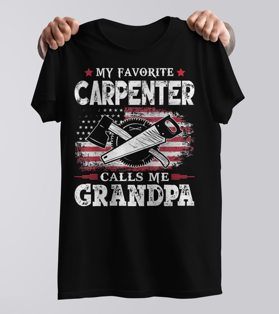 My Favorite Carpenter Calls Me Grandpa American Flag Axe Saw T-Shirt
