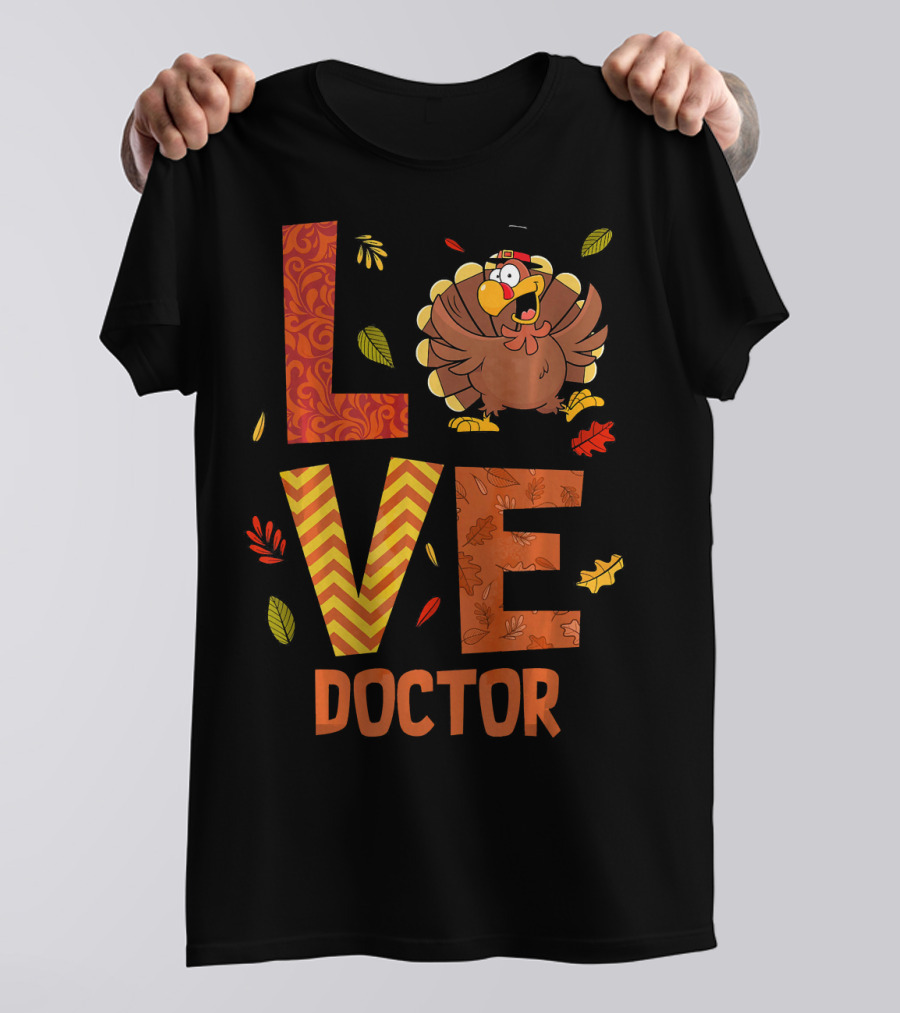 LOVE Doctor Turkey Autumn Leaves Fall Costume T-Shirt