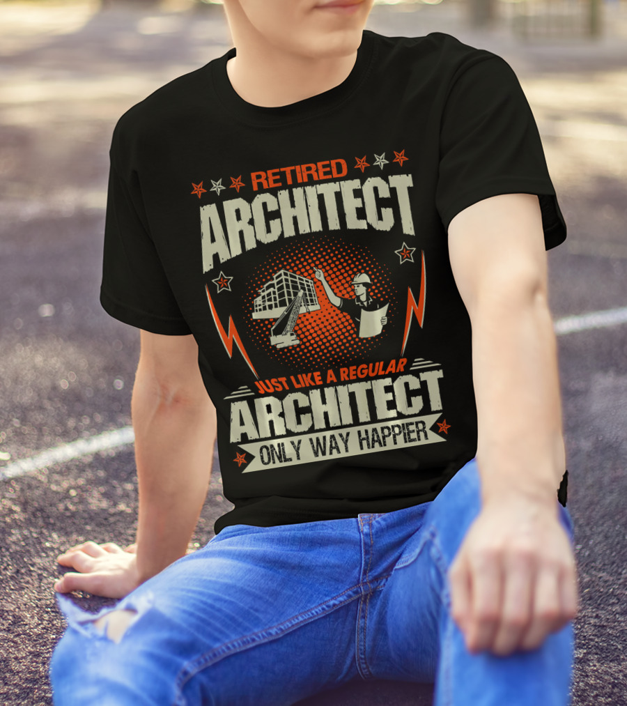 Retired Architect Just Like A Regular Architect Only Way Happier T-Shirt