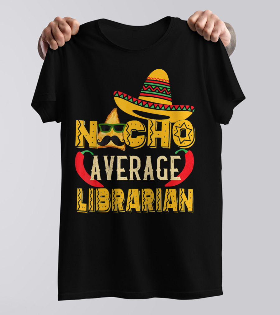Nacho Average Librarian Funny Mexican Sombrero Chili Peppers T-Shirt