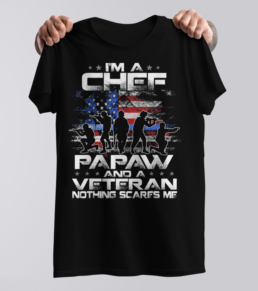 I'm A Chef Papaw And A Veteran Nothing Scares Me American Flag T-Shirt