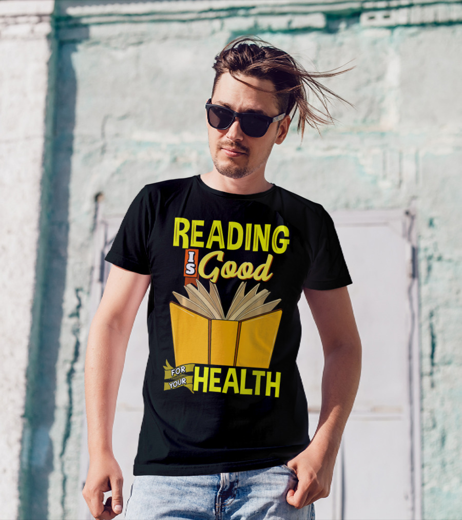 Reading Is Good For Your Health T-Shirt