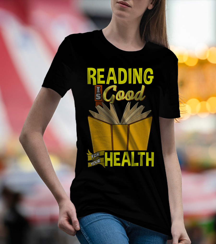 Reading Is Good For Your Health T-Shirt