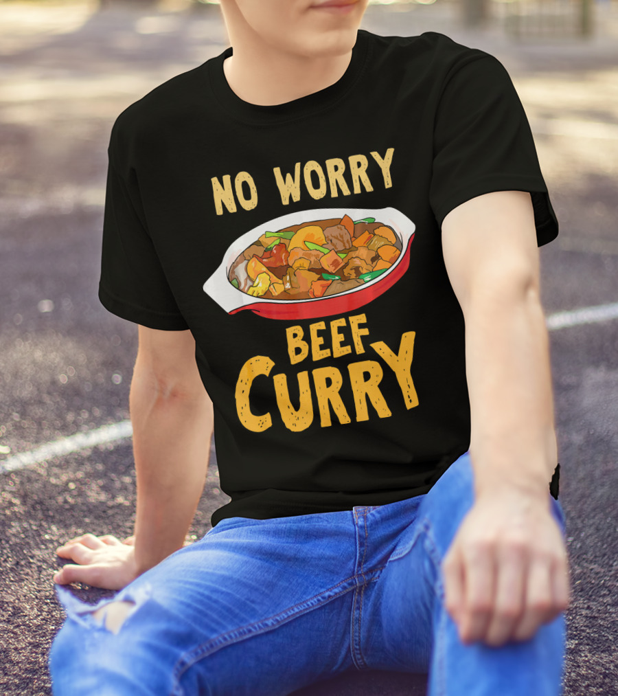 No Worry Beef Curry Indian Cuisine Chef Food Dish T-Shirt