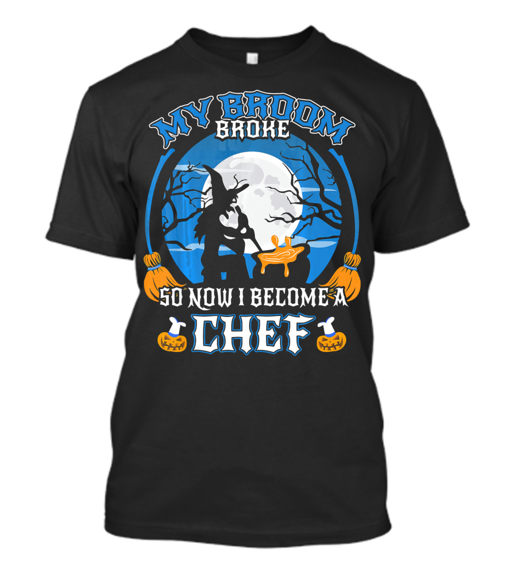 My Broom Broke So Now I Become A Chef Halloween Witch Moon Cooking Scene T-Shirt