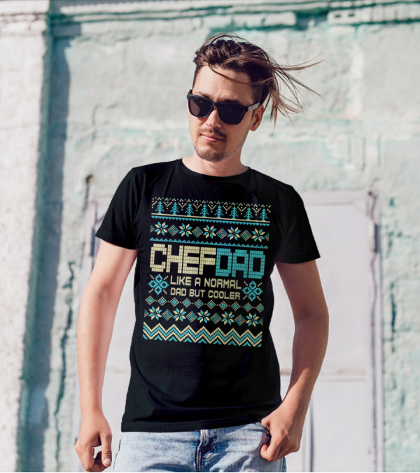 Chef Dad Like A Normal Dad But Cooler Ugly Holiday T-Shirt