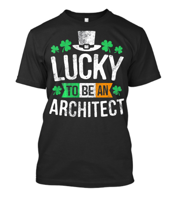 Lucky To Be An Architect Shamrock Hat St. Patrick's Day T-Shirt