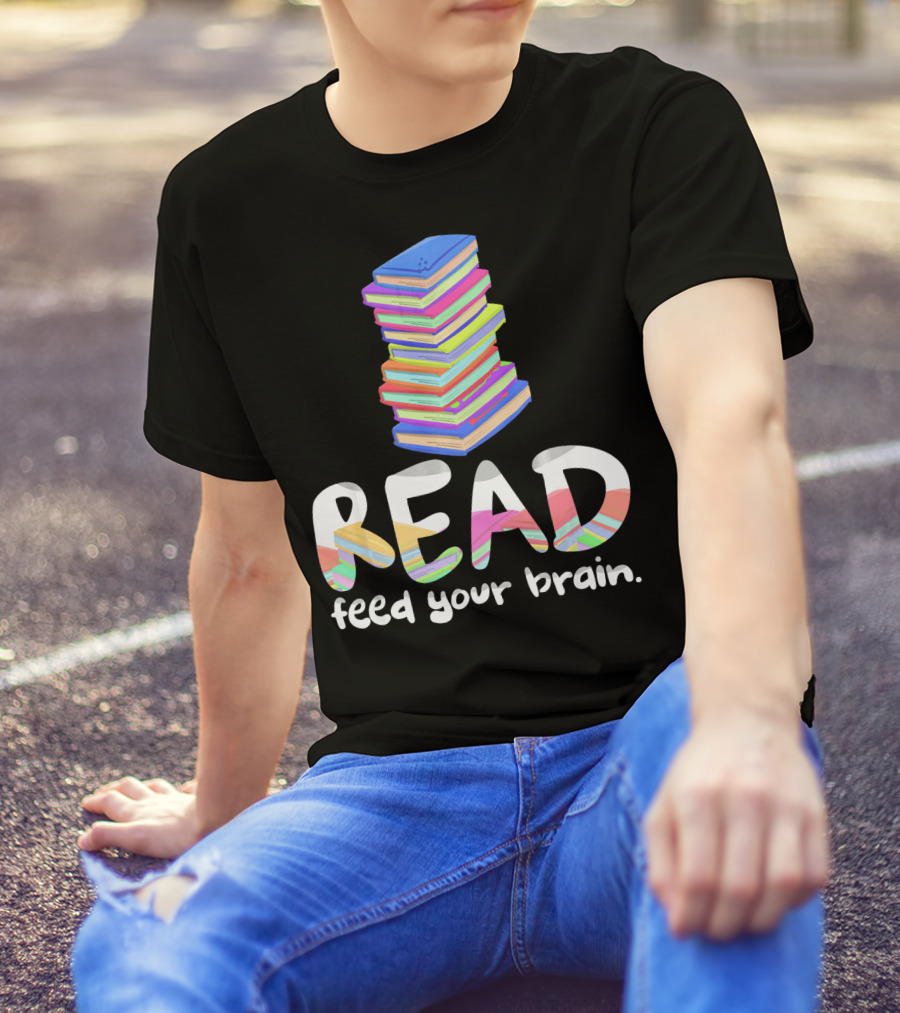 Read Feed Your Brain Book Stack Librarian T-Shirt