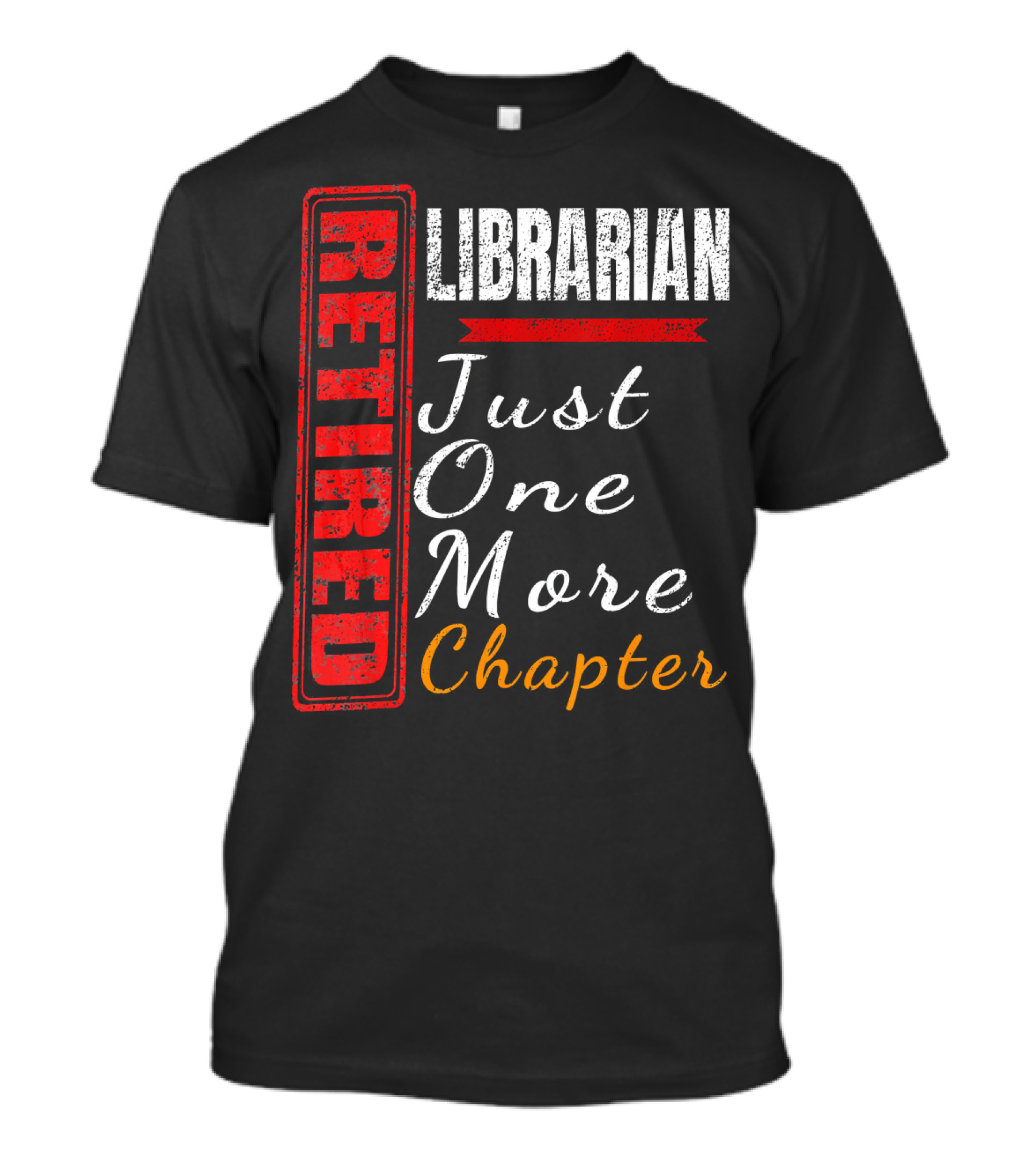 Retired Librarian Just One More Chapter T-Shirt