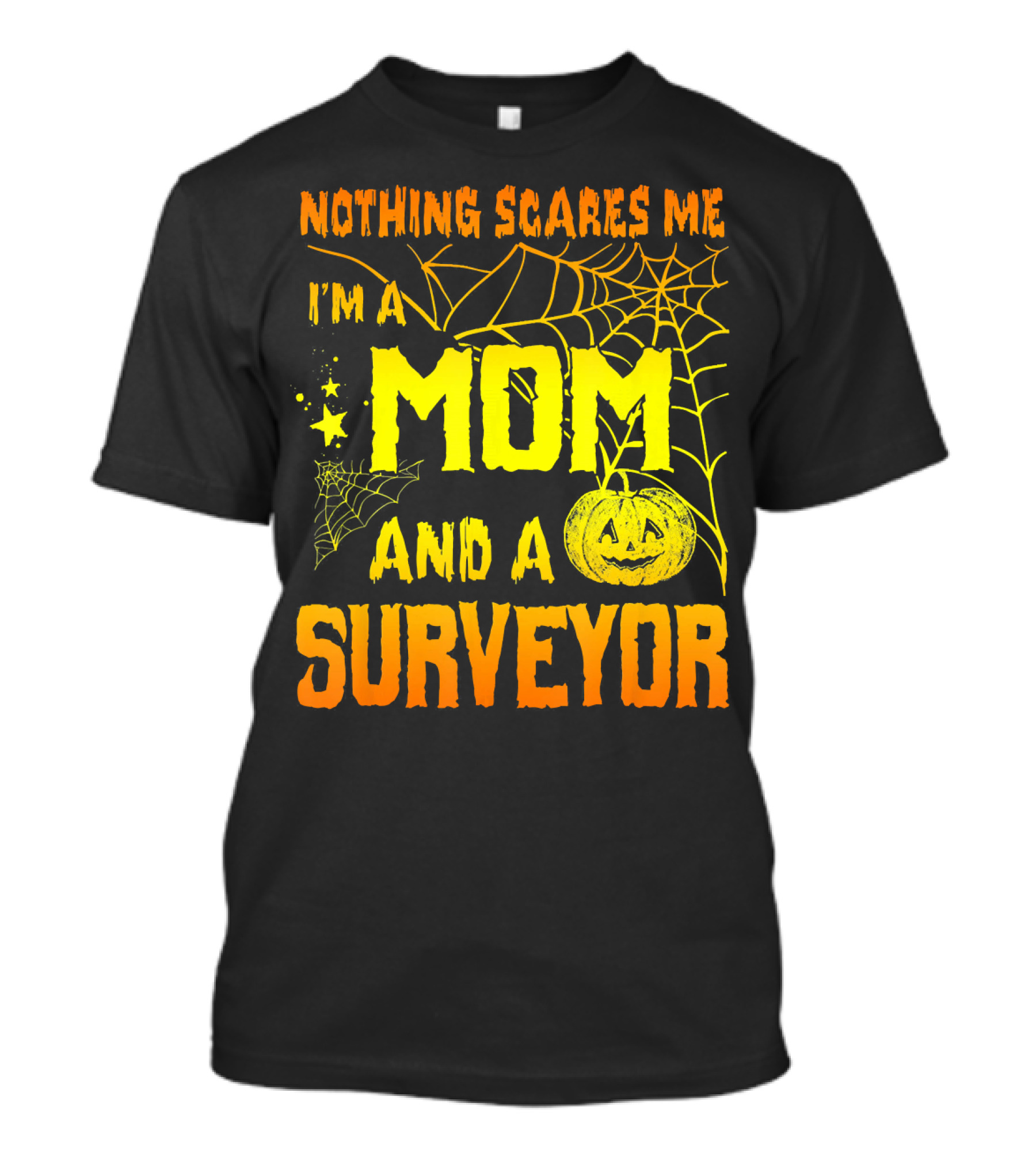 Nothing Scares Me I'm A Mom And A Surveyor Halloween Pumpkin Spiderweb T-Shirt