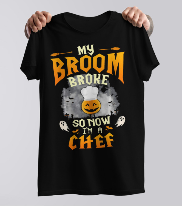 My Broom Broke So Now I'm A Chef Halloween Ghosts And Pumpkins T-Shirt