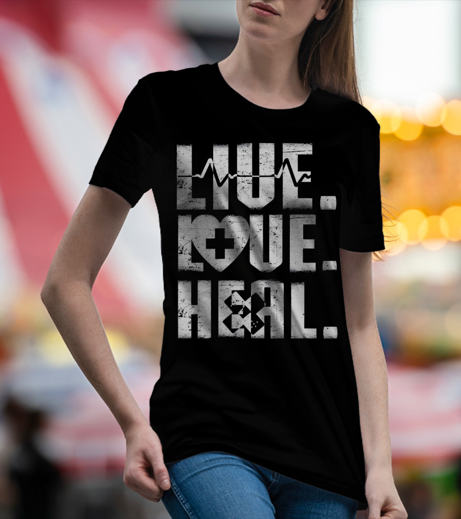 LIVE LOVE HEAL Nurse Doctor EKG Heartbeat Medical T-Shirt