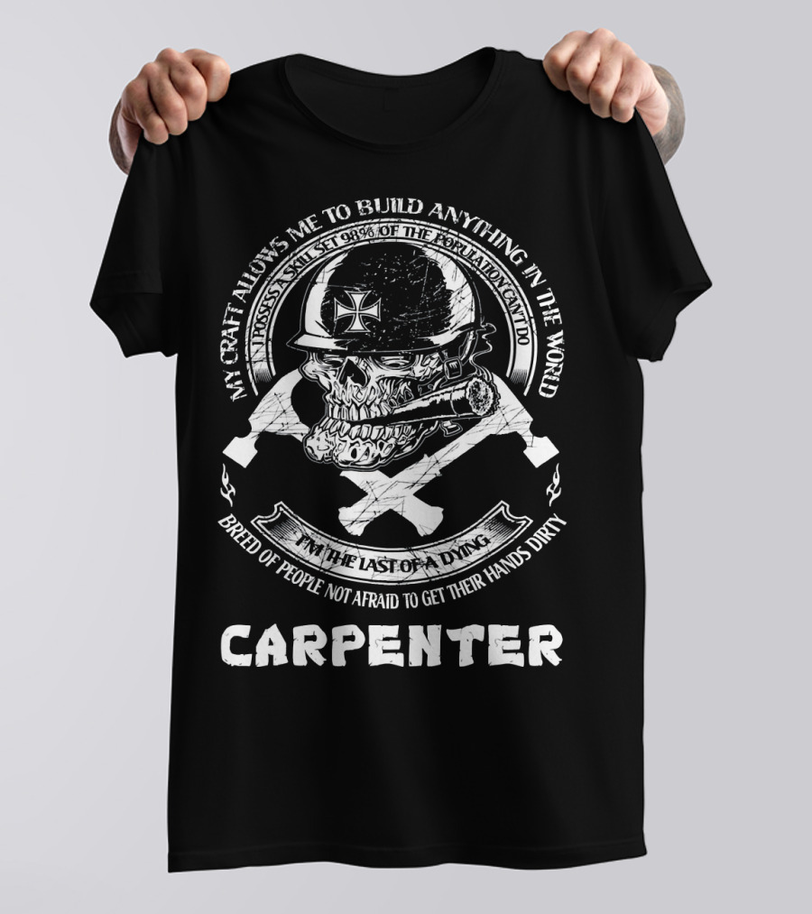 Carpenter My Craft Allows Me To Build Anything In The World T-Shirt