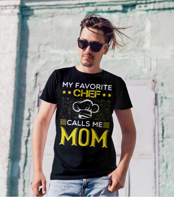 My Favorite Chef Calls Me Mom With Chef Hat And Stars T-Shirt