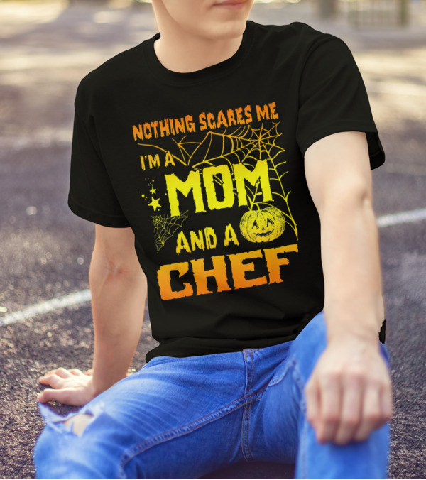 Nothing Scares Me I'm A Mom And A Chef Halloween Pumpkin And Spiderwebs T-Shirt