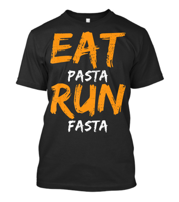 Eat Pasta Run Fasta Italian Noodles Chef T-Shirt