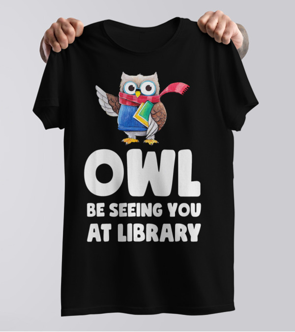 OWL Be Seeing You At Library T-Shirt