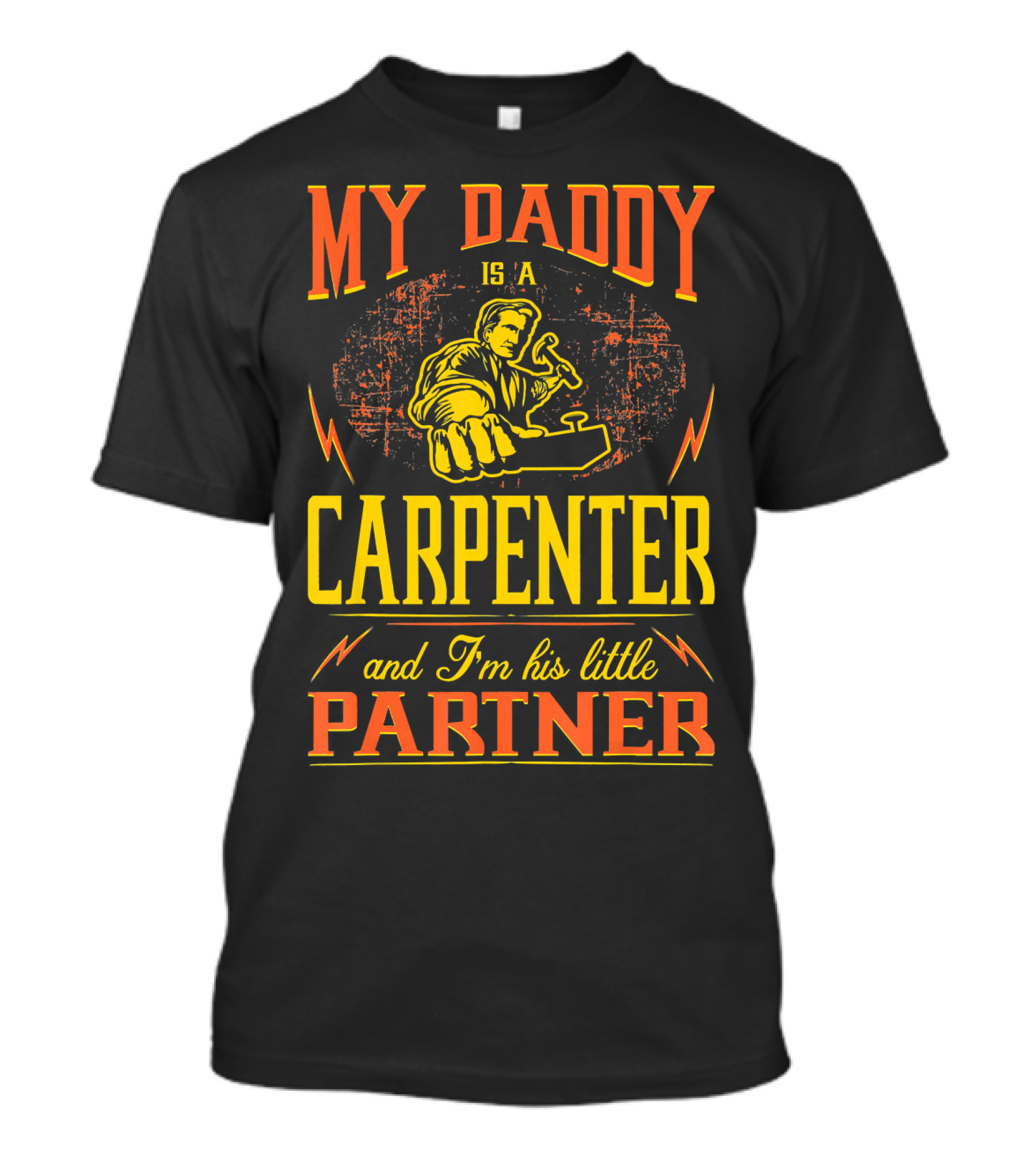 MY DADDY IS A CARPENTER AND I'M HIS LITTLE PARTNER T-Shirt