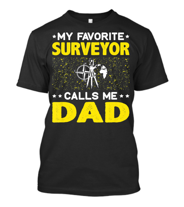 My Favorite Surveyor Calls Me Dad Father Compass Earth T-Shirt
