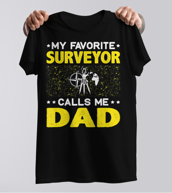 My Favorite Surveyor Calls Me Dad Father Compass Earth T-Shirt