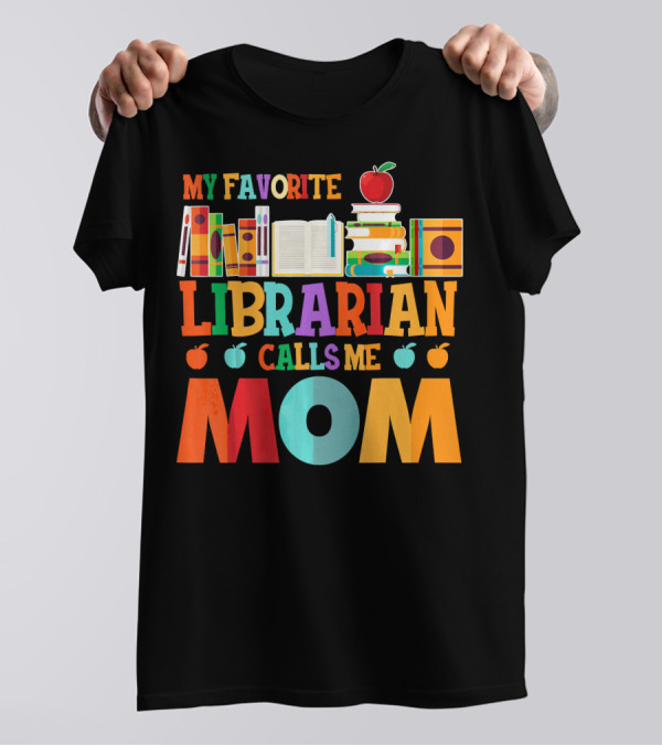 My Favorite Librarian Calls Me Mom Books Apple T-Shirt