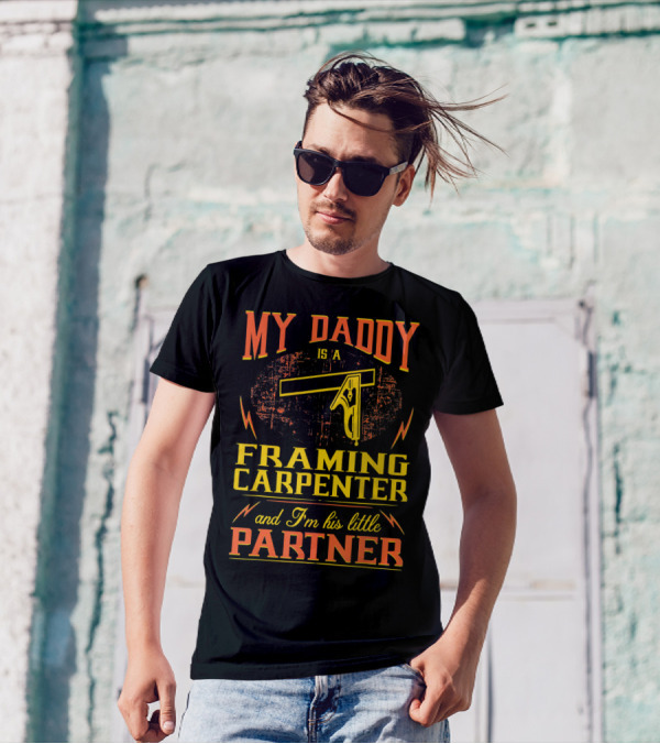 My Daddy Is A Framing Carpenter And I'm His Little Partner T-Shirt
