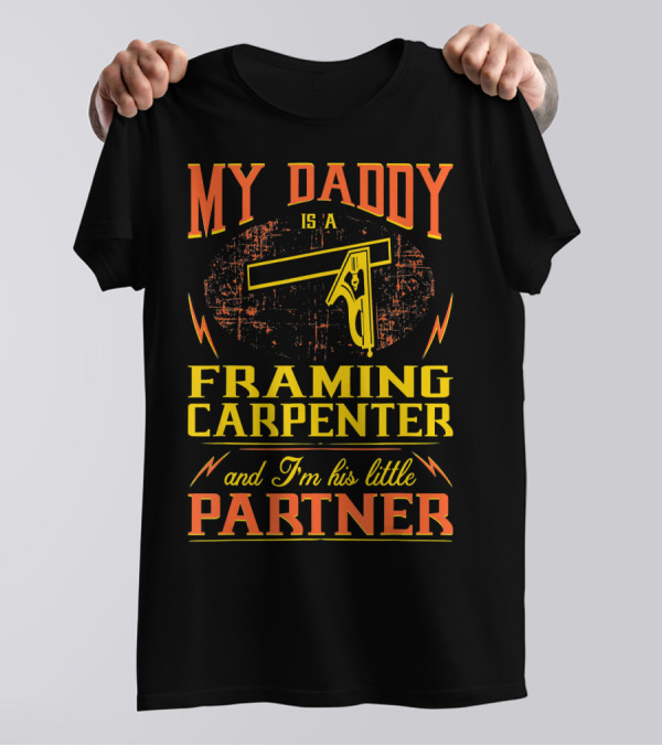 My Daddy Is A Framing Carpenter And I'm His Little Partner T-Shirt