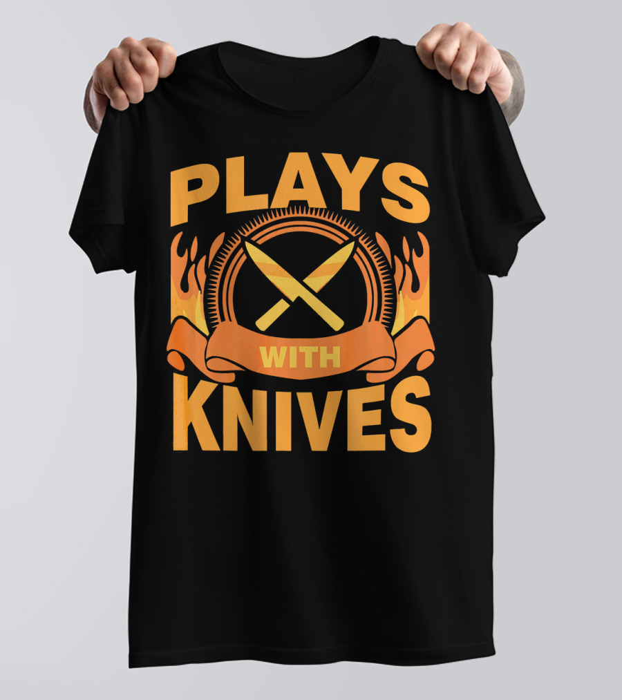 Plays With Knives Chef Culinary Cooking Flames T-Shirt