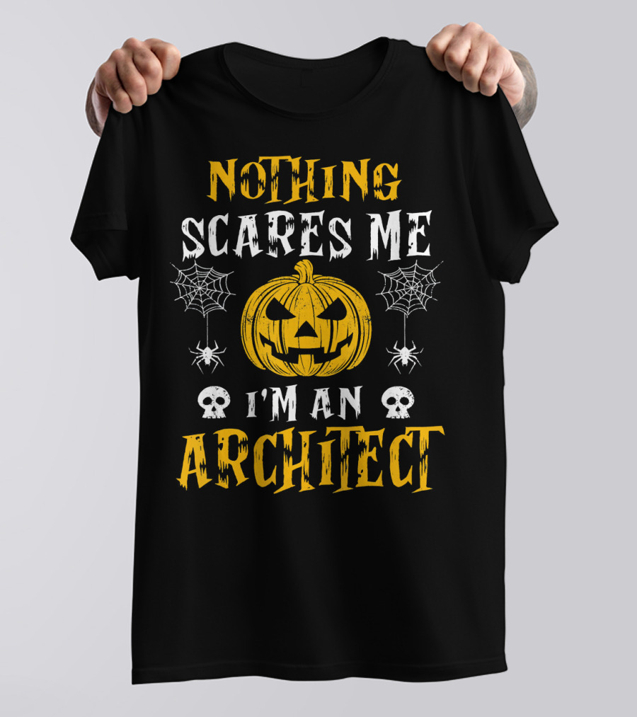 Nothing Scares Me I'm An Architect Pumpkin Halloween Spiders Skulls T-Shirt