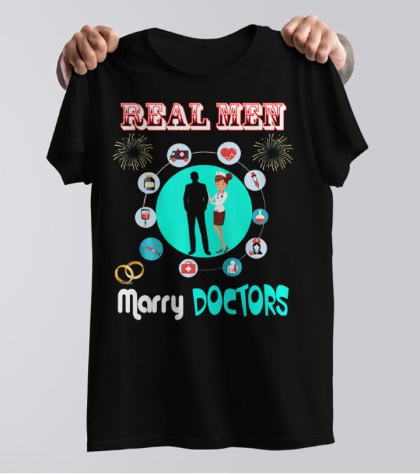 Real Men Marry Doctors Cute Doctor Icons Rings Fireworks T-Shirt