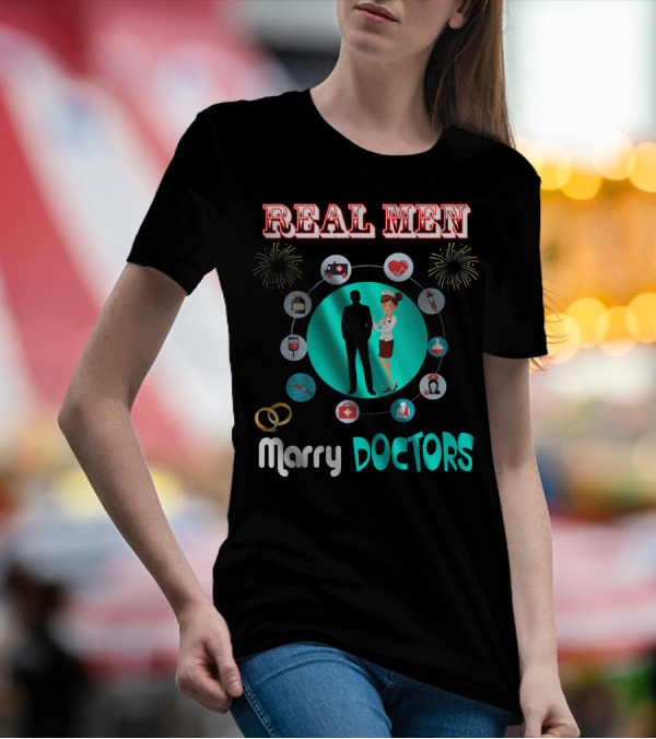 Real Men Marry Doctors Cute Doctor Icons Rings Fireworks T-Shirt