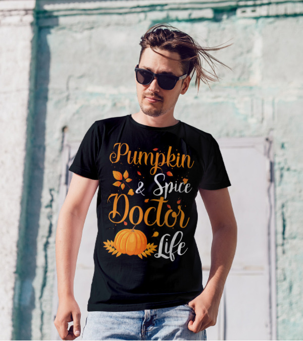 Pumpkin Spice And Doctor Life Autumn Leaves And Pumpkin T-Shirt