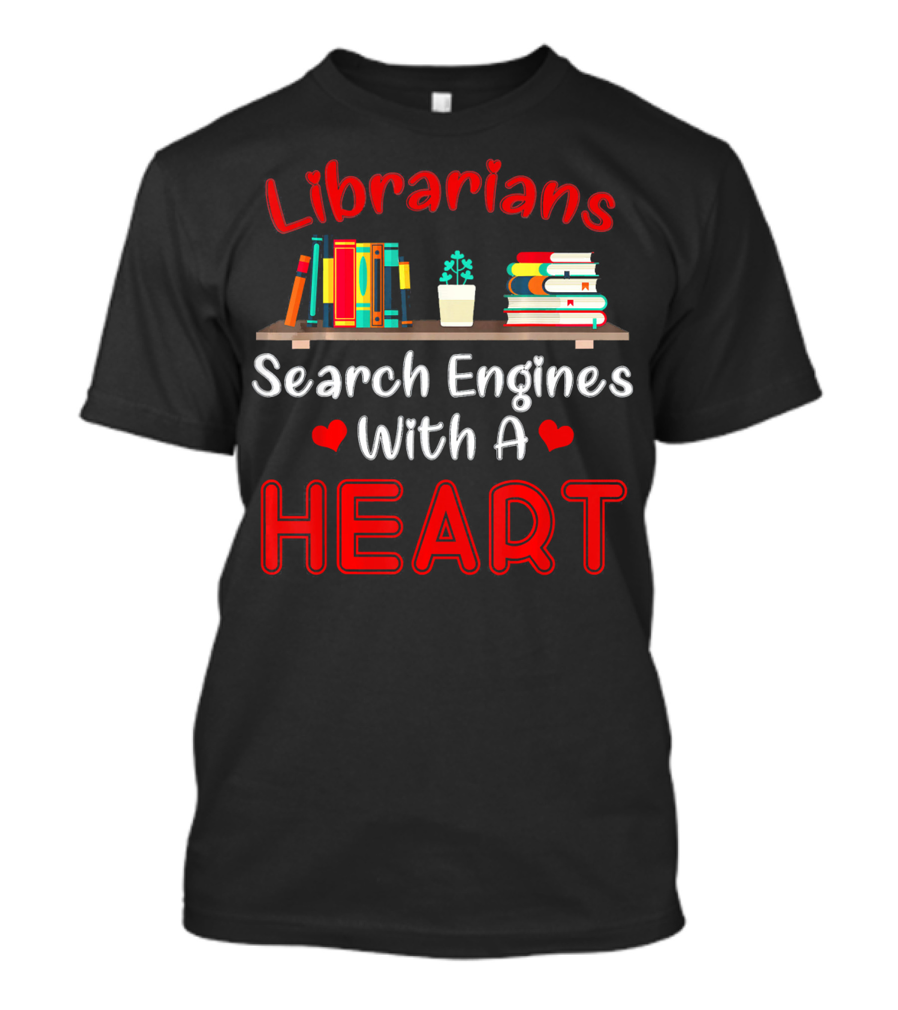 Librarians Search Engines With A Heart Book Shelf Plant T-Shirt