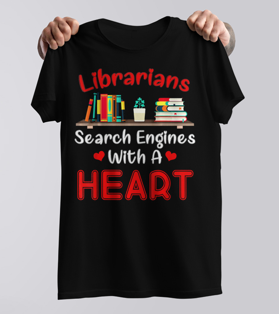 Librarians Search Engines With A Heart Book Shelf Plant T-Shirt