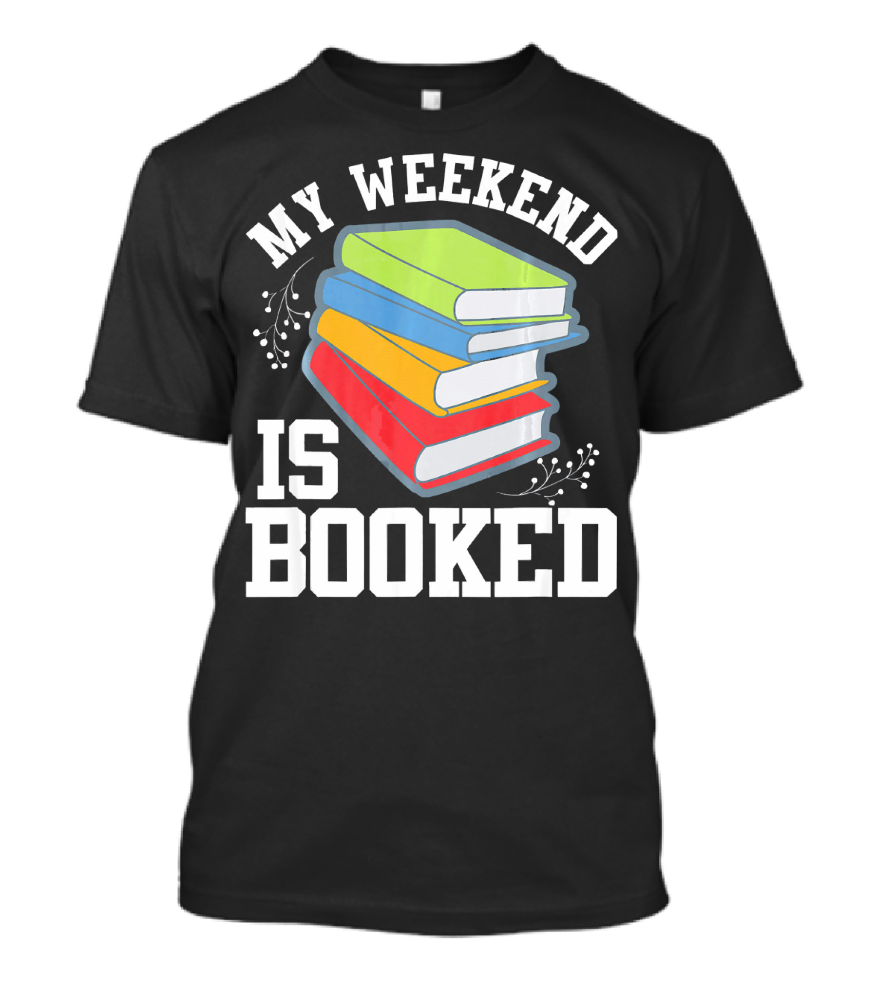 My Weekend Is All Booked Colorful Book Stack Librarian Bibli T-Shirt