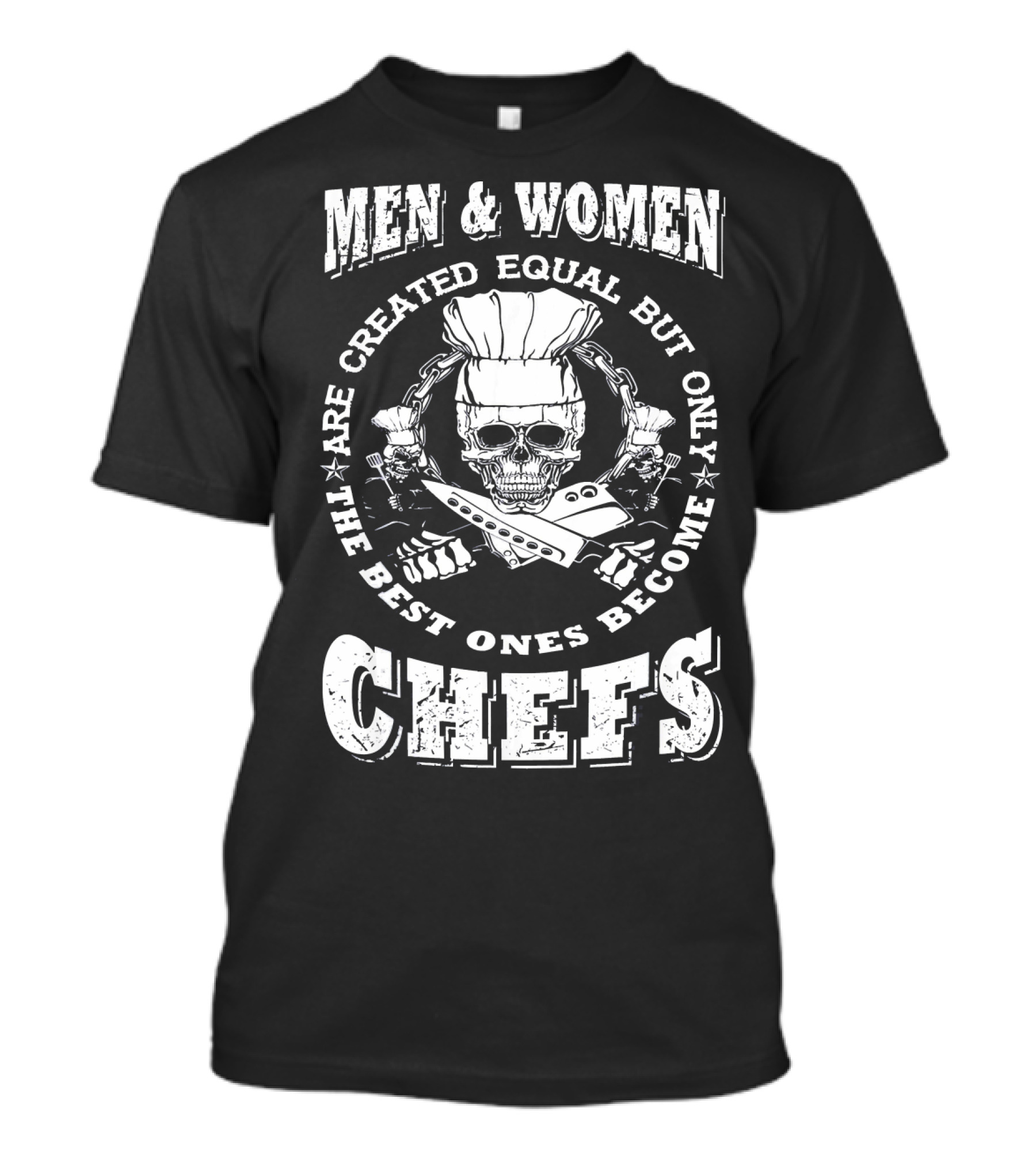 Men And Women Chef Skull Best Ones Become Chefs T-Shirt
