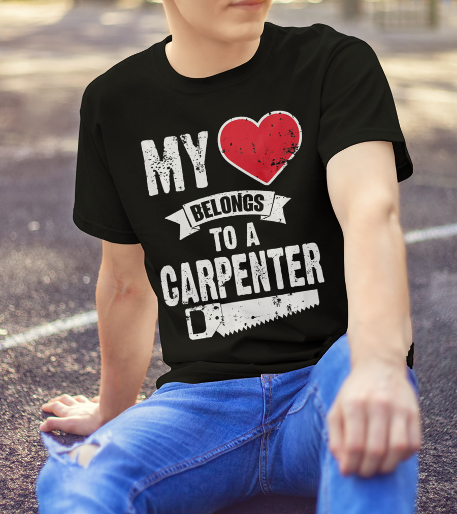 My Heart Belongs To A Carpenter Saw T-Shirt