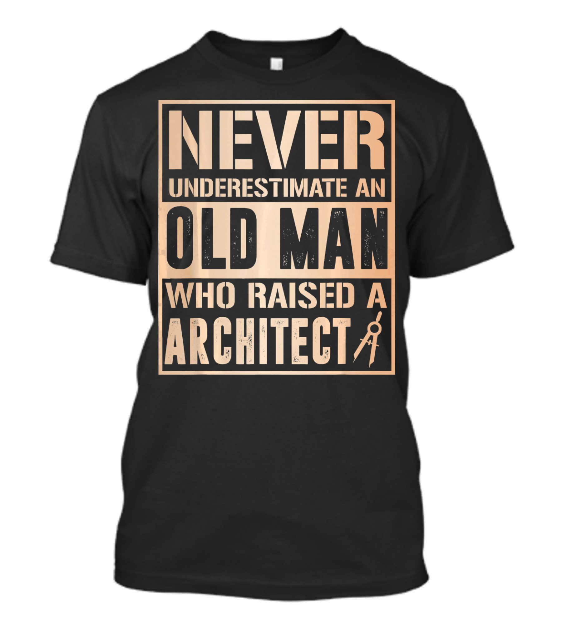 Never Underestimate An Old Man Who Raised A Architect T-Shirt