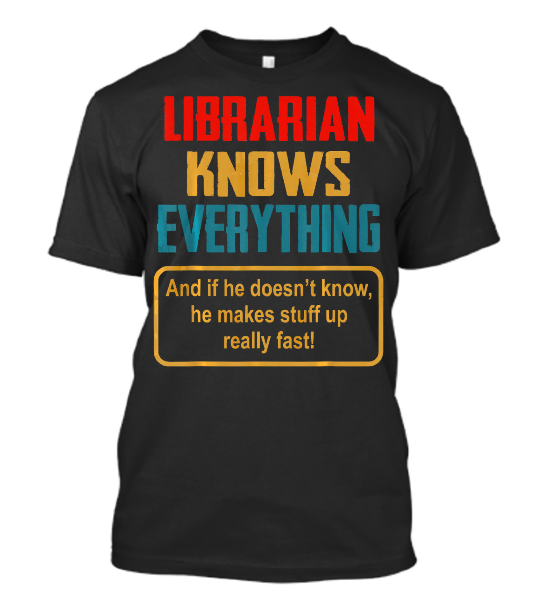 Librarian Knows Everything And If He Doesn’t Know He Makes Stuff Up Really Fast Vintage Chris T-Shirt
