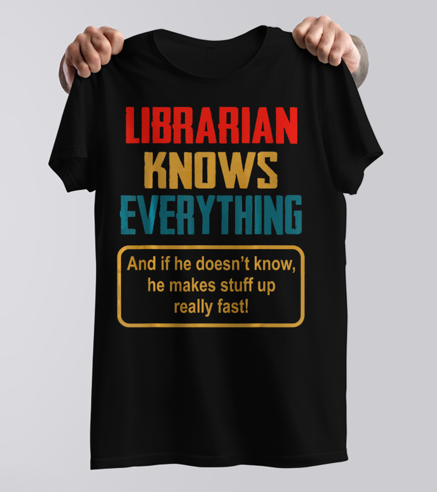 Librarian Knows Everything And If He Doesn’t Know He Makes Stuff Up Really Fast Vintage Chris T-Shirt