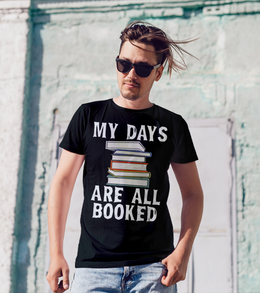 My Days Are All Booked Stacked Books Library Reading T-Shirt