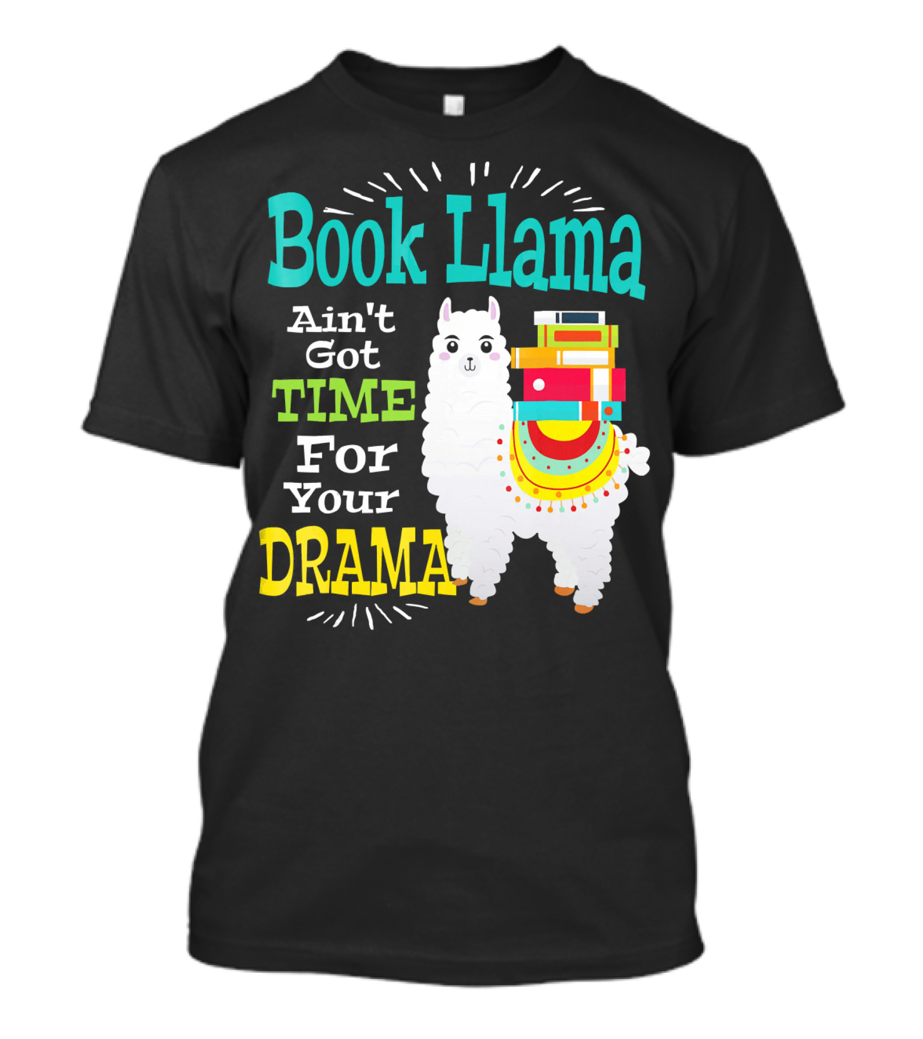 Book Llama Ain't Got Time For Your Drama T-Shirt