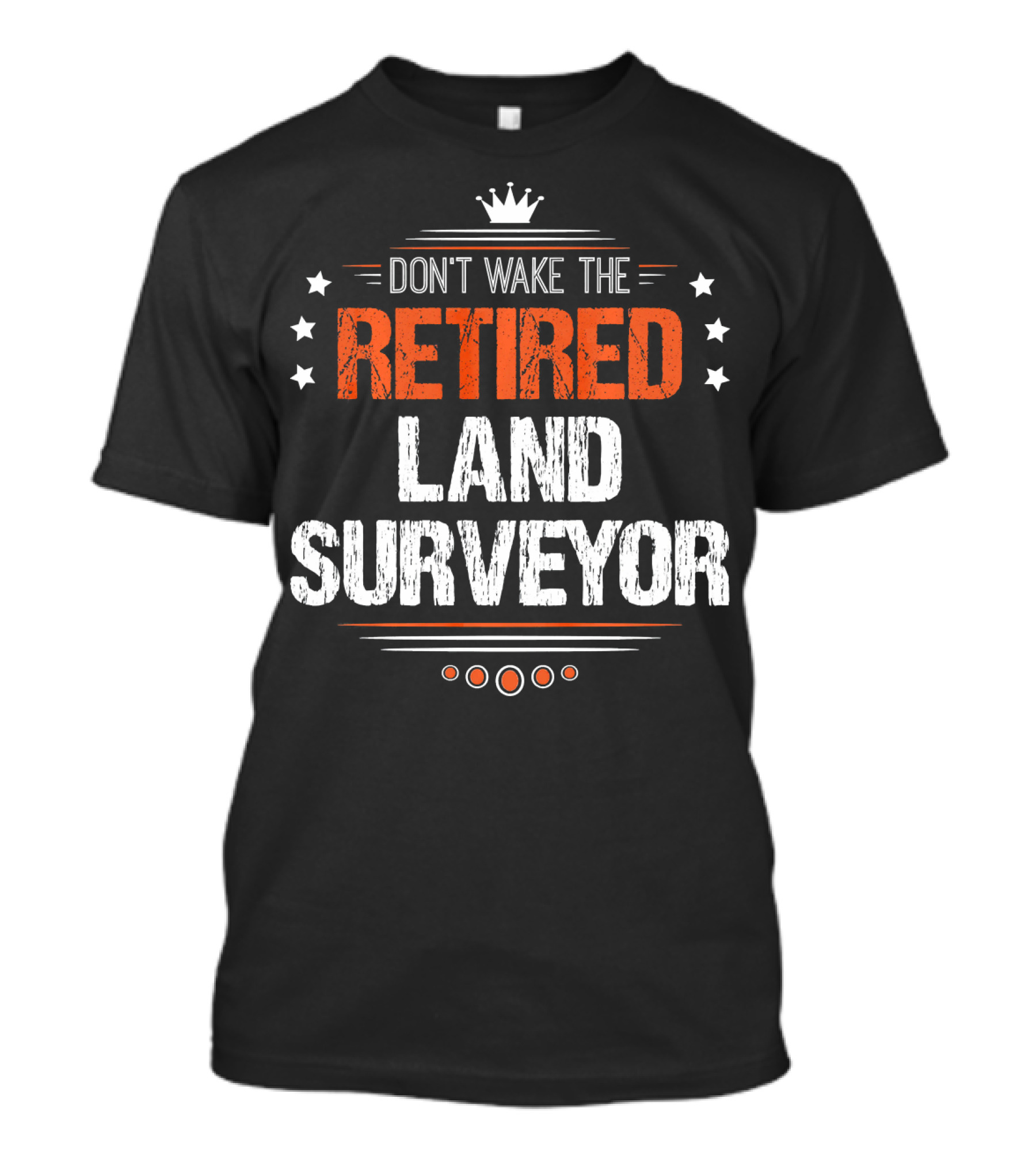 Don't Wake The Retired Land Surveyor T-Shirt
