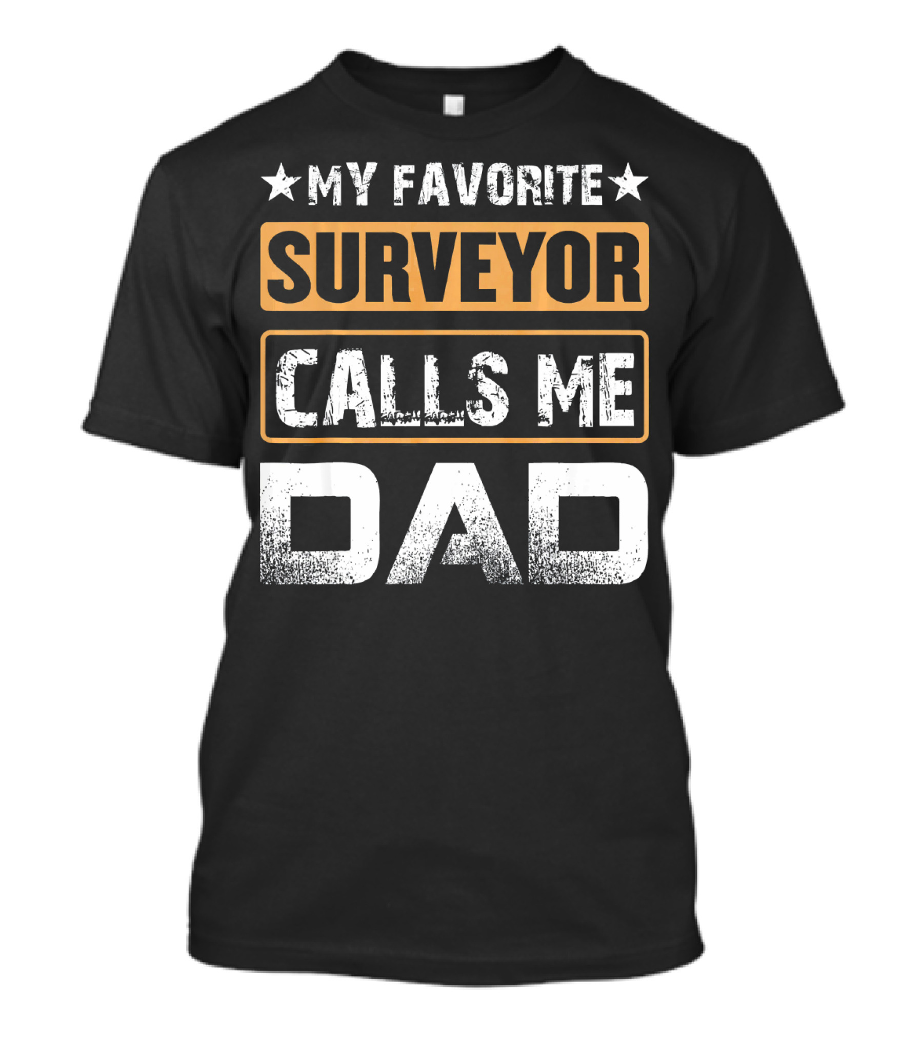 My Favorite Surveyor Calls Me Dad T-Shirt