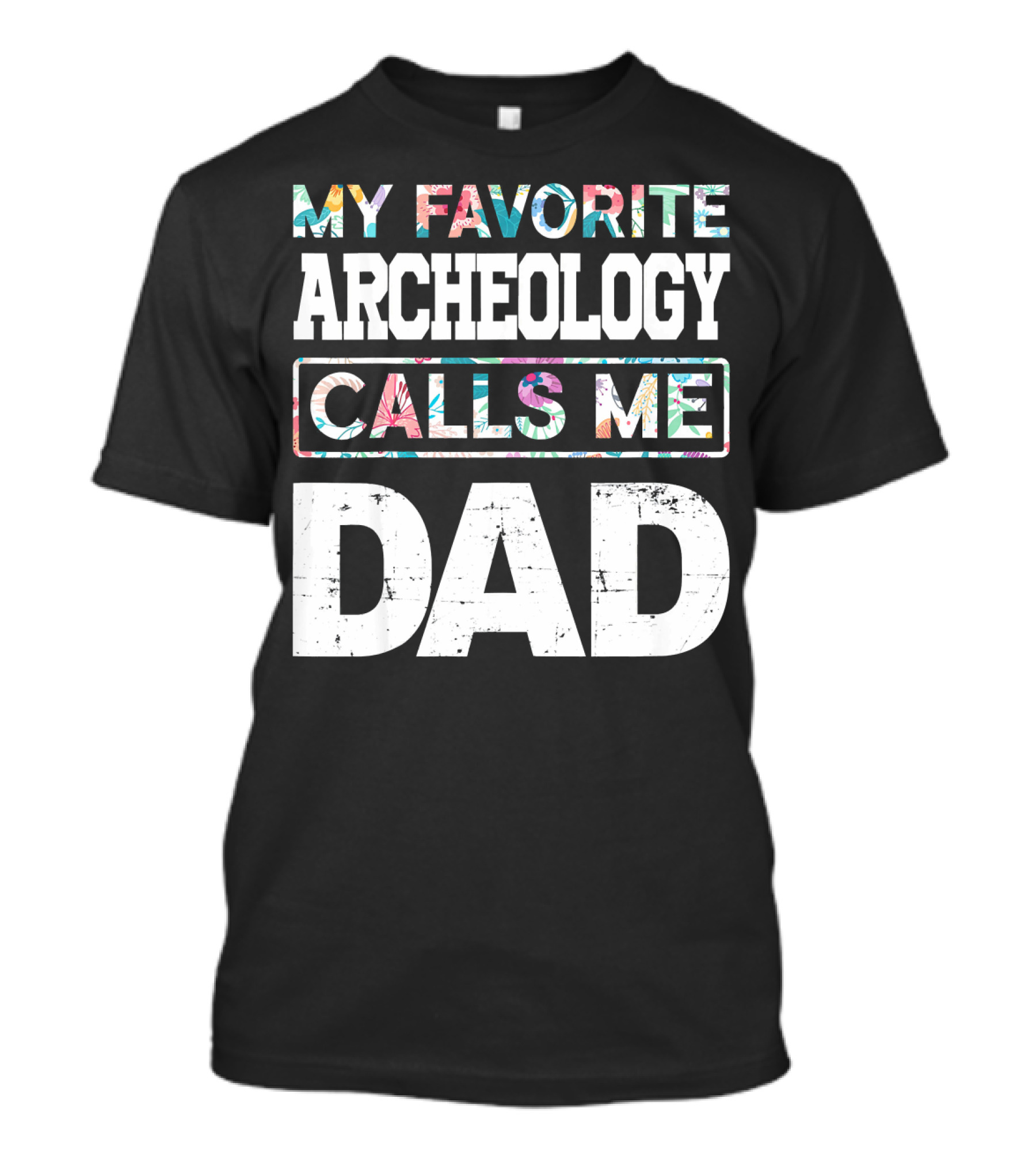 My Favorite Archeology Calls Me Dad T-Shirt