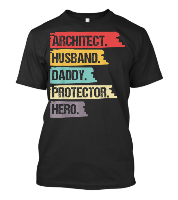 Mens Architect Husband Daddy Protector Hero T-Shirt
