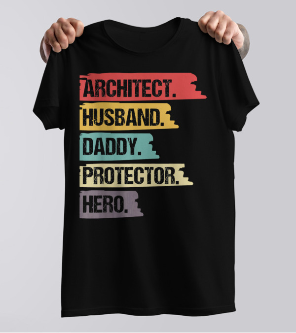 Mens Architect Husband Daddy Protector Hero T-Shirt