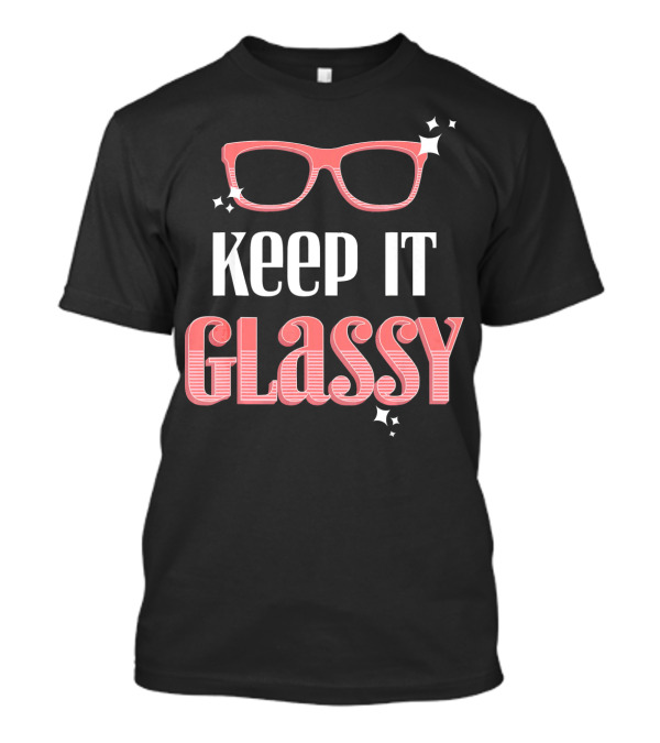 Keep It Glassy Optician Eye Doctor Ophthalmo T-Shirt